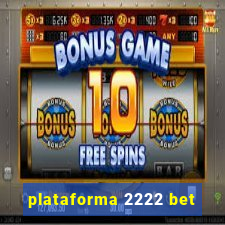 plataforma 2222 bet